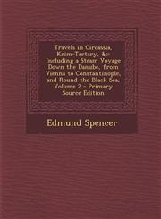 Travels in Circassia, Krim-Tartary, &C Including a Steam Voyage Down the Danube, from Vienna to Constantinople, and Round the Black Sea, Volume 2 - P,1287455255,9781287455257