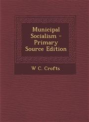 Municipal Socialism - Primary Source Edition,1294563459,9781294563457