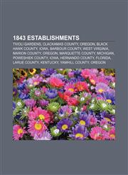1843 establishments Tivoli Gardens, Clackamas County, Oregon, Black Hawk County, Iowa, Barbour County, West Virginia, Marion County, Oregon,1156150027,9781156150023