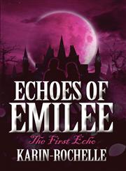 Echoes of Emilee The First Echo,1462655424,9781462655427