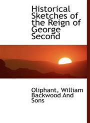Historical Sketches of the Reign of George Second,1140236172,9781140236177