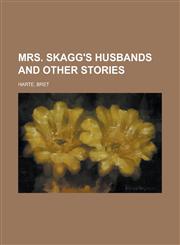 Mrs. Skagg's Husbands and Other Stories,1153643103,9781153643108