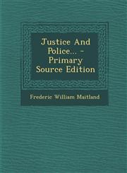 Justice And Police... - Primary Source Edition,1294119842,9781294119845