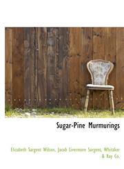 Sugar-Pine Murmurings,1117556611,9781117556611