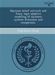 Bayesian belief network and fuzzy logic adaptive modeling of dynamic system Extension and comparison.,1244605158,9781244605152