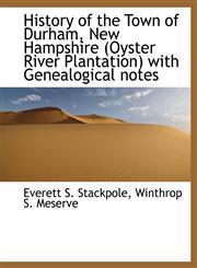 History of the Town of Durham, New Hampshire (Oyster River Plantation) with Genealogical notes,114024471X,9781140244714
