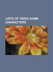 Lists of Video Game Characters Characters of the Mass Effect Universe, List of Snk Characters, Characters of Kingdom Hearts, List of Wing Commander C,1230673539,9781230673530