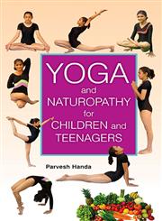 Yoga and Naturopathy for Children and Teenagers,8124802556,9788124802557