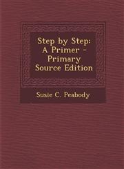 Step by Step A Primer - Primary Source Edition,1289385211,9781289385217
