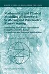 Mathematical and Physical Modelling of Microwave Scattering and Polarimetric Remote Sensing Monitoring the Earth's Environment Using Polarimetric Radar: Formulation and Potential Applications,9048158680,9789048158683