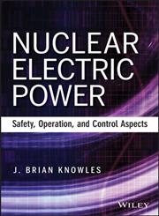 Nuclear Electric Power Safety, Operation, and Control Aspect,1118551702,9781118551707