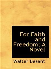For Faith and Freedom; A Novel,1115545981,9781115545983
