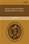 Surface scaling mechanism and prediction for concrete.,1243750499,9781243750495