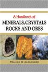 A Handbook of Minerals, Crystals, Rocks and Ores,8190723782,9788190723787