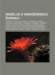 Naselja u Varaždinskoj županiji Leskovec Toplički, Svibovec, Drenovec, Kaniža, Jalševec Svibovečki, Lunjkovec, Križanec, Babinec, Vukovoj,1233029568,9781233029563