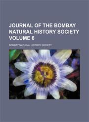 Journal of the Bombay Natural History Society Volume 6,115067458X,9781150674587