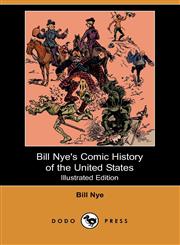 Bill Nye's Comic History of the United States (Illustrated Edition) (Dodo Press),1406549738,9781406549737