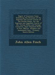 Digest of Insurance Cases Embracing the Decisions of the Supreme and Circuit Courts of the United States, for the Supreme and Appellate Courts O,1289490848,9781289490843