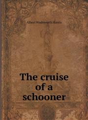 The cruise of a schooner,5518548532,9785518548534