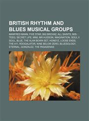 British rhythm and blues musical groups Manfred Mann, Five Star, Big Brovaz, All Saints, Mis-Teeq, Secret Life, MN8, Mr Hudson, Imagination,1157468721,9781157468721