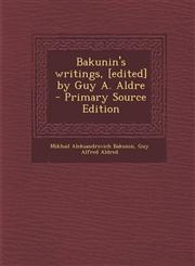 Bakunin's Writings, [Edited] by Guy A. Aldre - Primary Source Edition,1294342614,9781294342618