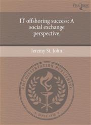 IT offshoring success A social exchange perspective.,1244945471,9781244945470