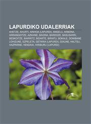 Lapurdiko udalerriak Ahetze, Ahurti, Ainhoa (Lapurdi), Angelu, Arbona, Arrangoitze, Azkaine, Baiona, Bardoze, Basusarri, Beskoitze, Biarritz,1233046209,9781233046201