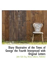 Diary Illustrative of the Times of George the Fourth Interpresed with Original Letters,1140398121,9781140398127
