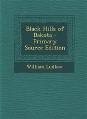 Black Hills of Dakota - Primary Source Edition,129332423X,9781293324233