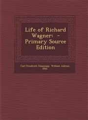 Life of Richard Wagner - Primary Source Edition,1287812007,9781287812005