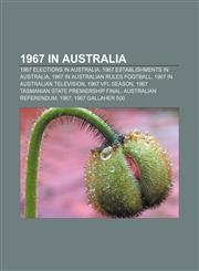 1967 in Australia 1967 elections in Australia, 1967 establishments in Australia, 1967 in Australian rules football,1157627757,9781157627753