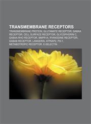 Transmembrane receptors Transmembrane protein, Glutamate receptor, GABAA receptor, Cell surface receptor, Glycophorin C, GABAA-rho receptor,1156640962,9781156640968