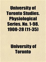 University of Toronto Studies. Physiological Series. No. 1-98. 1900-28 (11-35),1153244446,9781153244442