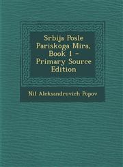 Srbija Posle Pariskoga Mira, Book 1 - Primary Source Edition,1295610582,9781295610587