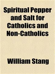 Spiritual Pepper and Salt for Catholics and Non-Catholics,1150955252,9781150955259