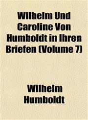 Wilhelm Und Caroline Von Humboldt in Ihren Briefen (Volume 7),115321024X,9781153210249