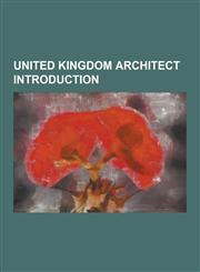United Kingdom Architect Introduction Reginald Blomfield, James Smith, Ewan Christian, C. Hodgson Fowler, John West Hugall, Joseph Clarke, Maccormac,1230644393,9781230644394