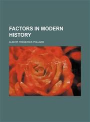 Factors in modern history,1150215380,9781150215384