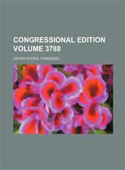 Congressional edition Volume 3788,1236612213,9781236612212