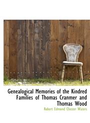 Genealogical Memories of the Kindred Families of Thomas Cranmer and Thomas Wood,1241649456,9781241649456