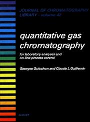 Quantitative Gas Chromatography For Laboratory Analyses and On-Line Process Control,0444428577,9780444428578