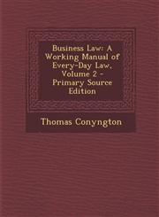 Business Law A Working Manual of Every-Day Law, Volume 2,1287539459,9781287539452