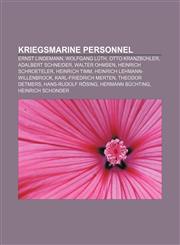 Kriegsmarine personnel Ernst Lindemann, Wolfgang Lüth, Otto Kranzbühler, Adalbert Schneider, Walter Ohmsen, Heinrich Schroeteler,1156052424,9781156052426