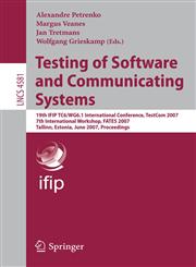 Testing of Software and Communicating Systems 19th IFIP TC 6/WG 6.1 International Conference, TestCom 2007, 7th International Workshop, FATES 2007, Tallin, Estonia, June 26-29, 2007, Proceedings,3540730656,9783540730651