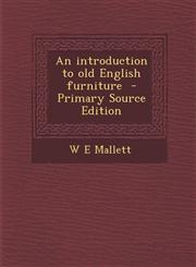 Introduction to Old English Furniture,1289657181,9781289657185