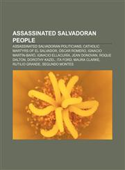 Assassinated Salvadoran people Assassinated Salvadoran politicians, Catholic martyrs of El Salvador, Óscar Romero, Ignacio Martín-Baró,1156397820,9781156397824