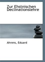 Zur Ehstnischen Declinationslehre,1110965176,9781110965175