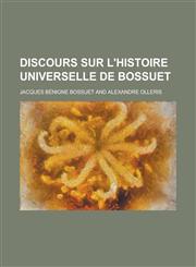 Discours Sur L'Histoire Universelle de Bossuet,1234565935,9781234565930