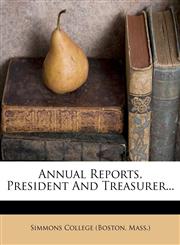 Annual Reports, President And Treasurer...,1276895348,9781276895347