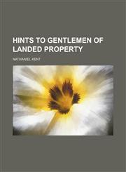 Hints to Gentlemen of Landed Property,115144104X,9781151441041